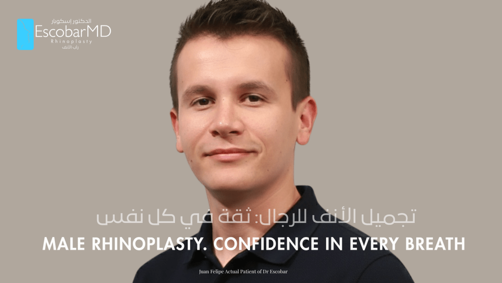 Rhinoplasty in Men Dubai with Dr. Escobar 1 MALE RHINOPLASTY CONFIDENCE IN EVERY BREATH (4)